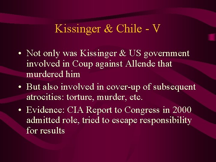 Kissinger & Chile - V • Not only was Kissinger & US government involved