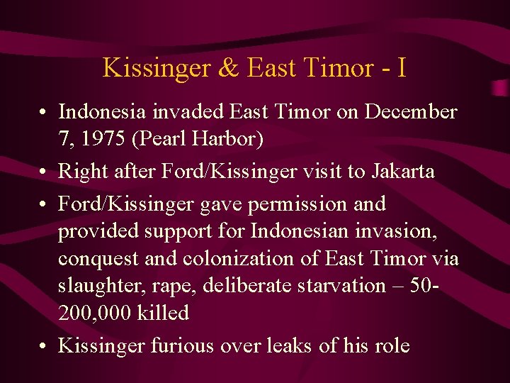 Kissinger & East Timor - I • Indonesia invaded East Timor on December 7,