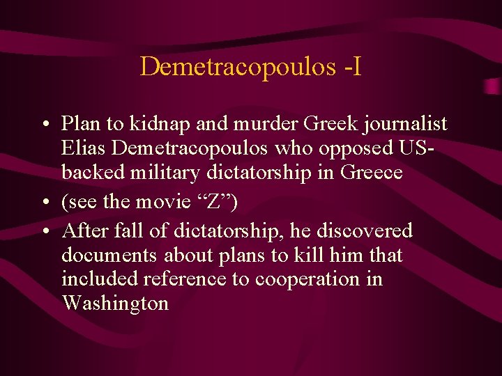 Demetracopoulos -I • Plan to kidnap and murder Greek journalist Elias Demetracopoulos who opposed