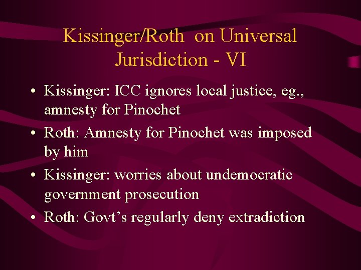 Kissinger/Roth on Universal Jurisdiction - VI • Kissinger: ICC ignores local justice, eg. ,