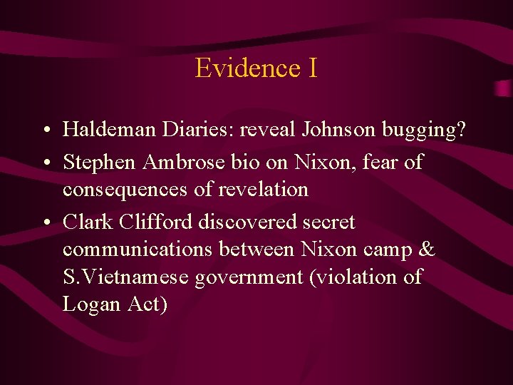 Evidence I • Haldeman Diaries: reveal Johnson bugging? • Stephen Ambrose bio on Nixon,