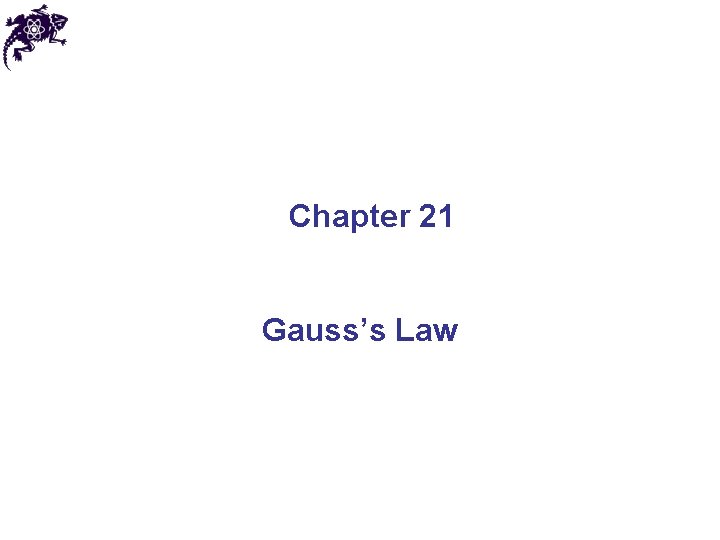 Chapter 21 Gauss’s Law 