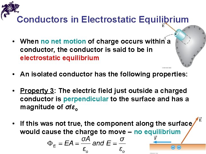 Conductors in Electrostatic Equilibrium • When no net motion of charge occurs within a