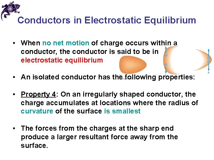 Conductors in Electrostatic Equilibrium • When no net motion of charge occurs within a