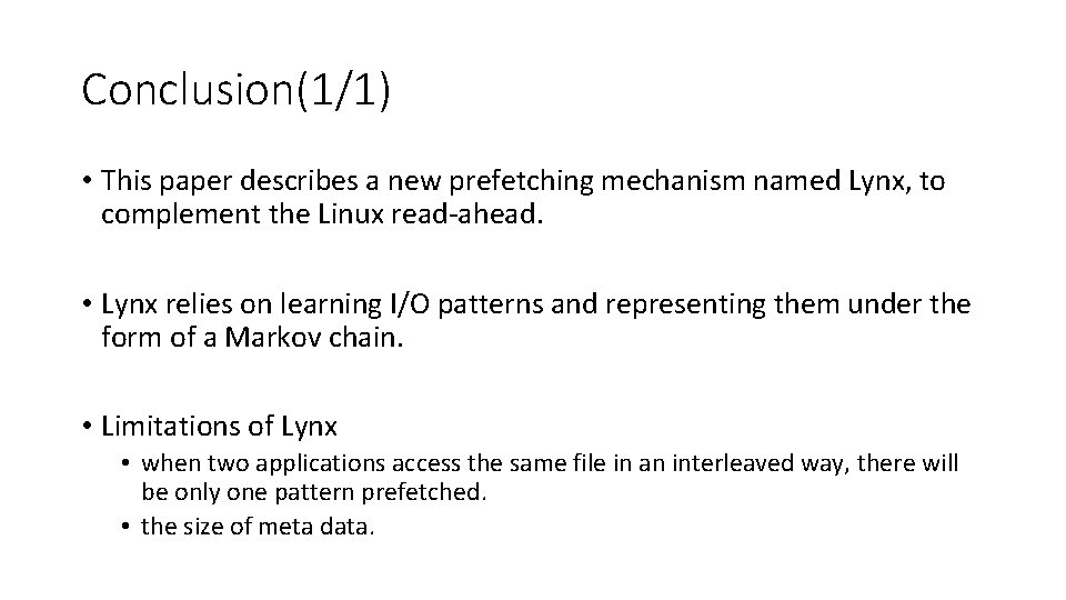 Conclusion(1/1) • This paper describes a new prefetching mechanism named Lynx, to complement the