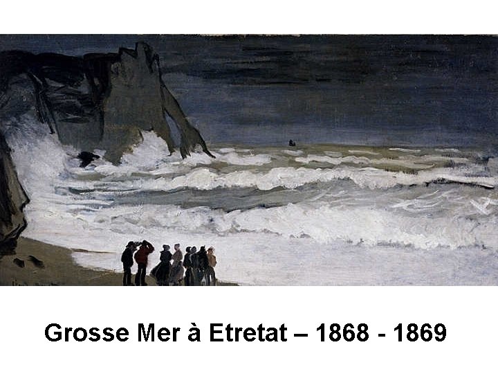 Grosse Mer à Etretat – 1868 - 1869 