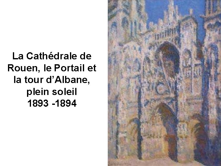 La Cathédrale de Rouen, le Portail et la tour d’Albane, plein soleil 1893 -1894