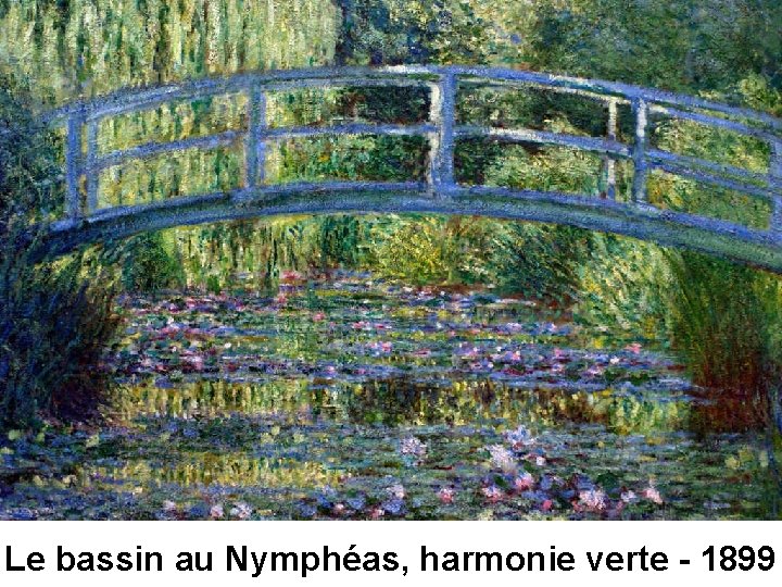 Le bassin au Nymphéas, harmonie verte - 1899 
