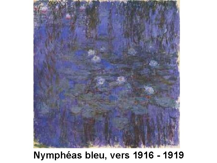 Nymphéas bleu, vers 1916 - 1919 