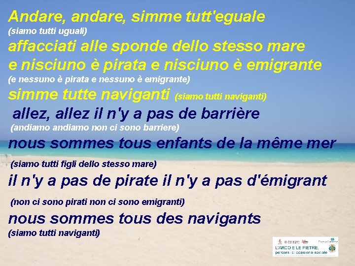 Andare, andare, simme tutt'eguale (siamo tutti uguali) affacciati alle sponde dello stesso mare e