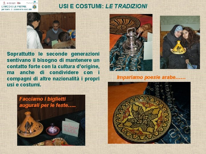 USI E COSTUMI: LE TRADIZIONI Soprattutto le seconde generazioni sentivano il bisogno di mantenere