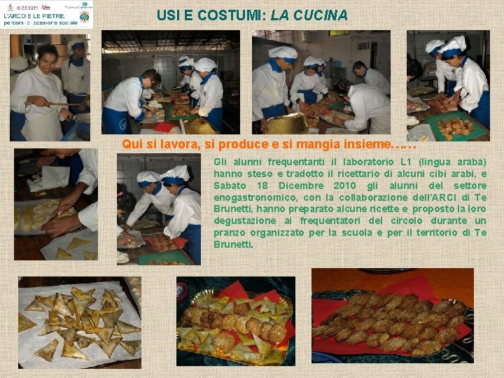 USI E COSTUMI: LA CUCINA Qui si lavora, si produce e si mangia insieme……