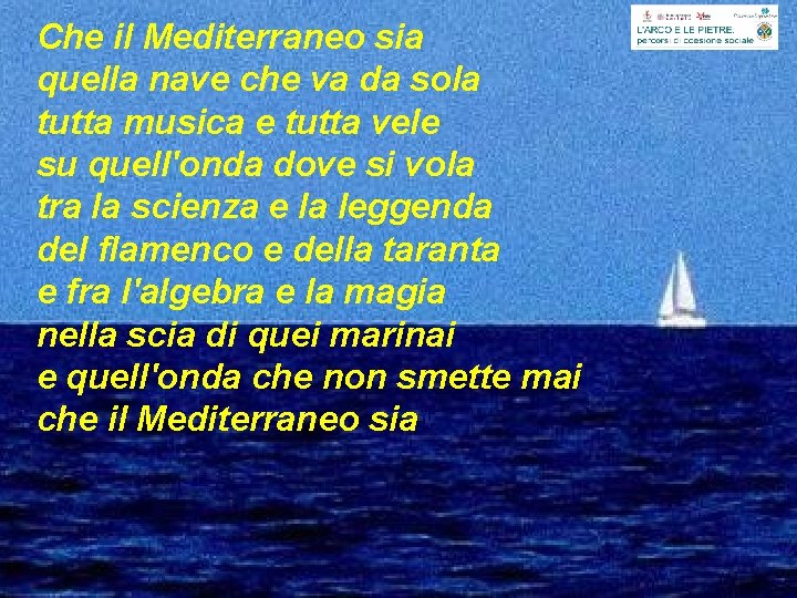 Che il Mediterraneo sia quella nave che va da sola tutta musica e tutta