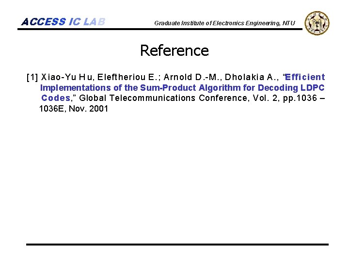 ACCESS IC LAB Graduate Institute of Electronics Engineering, NTU Reference [1] Xiao-Yu H u,