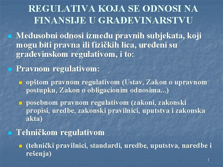 REGULATIVA KOJA SE ODNOSI NA FINANSIJE U GRAĐEVINARSTVU n Međusobni odnosi između pravnih subjekata,