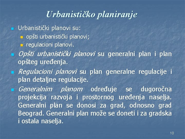 Urbanističko planiranje n Urbanistički planovi su: n n n opšti urbanistički planovi; regulacioni planovi.
