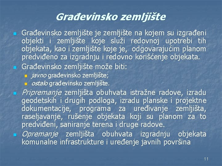 Građevinsko zemljište n n Građevinsko zemljište je zemljište na kojem su izgrađeni objekti i