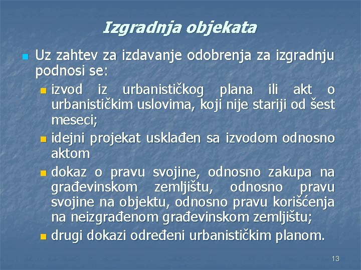 Izgradnja objekata n Uz zahtev za izdavanje odobrenja za izgradnju podnosi se: n izvod