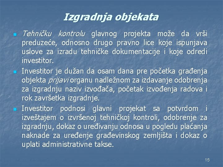 Izgradnja objekata n n n Tehničku kontrolu glavnog projekta može da vrši preduzeće, odnosno