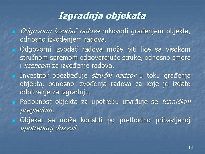 Izgradnja objekata n n n Odgovorni izvođač radova rukovodi građenjem objekta, odnosno izvođenjem radova.