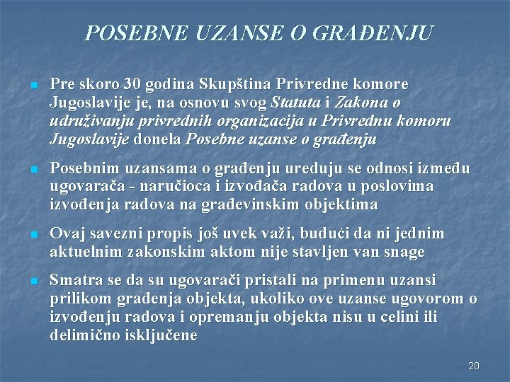 POSEBNE UZANSE O GRAĐENJU n Pre skoro 30 godina Skupština Privredne komore Jugoslavije je,