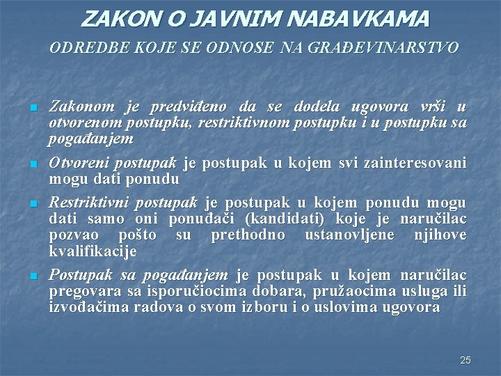 ZAKON O JAVNIM NABAVKAMA ODREDBE KOJE SE ODNOSE NA GRAĐEVINARSTVO n n Zakonom je