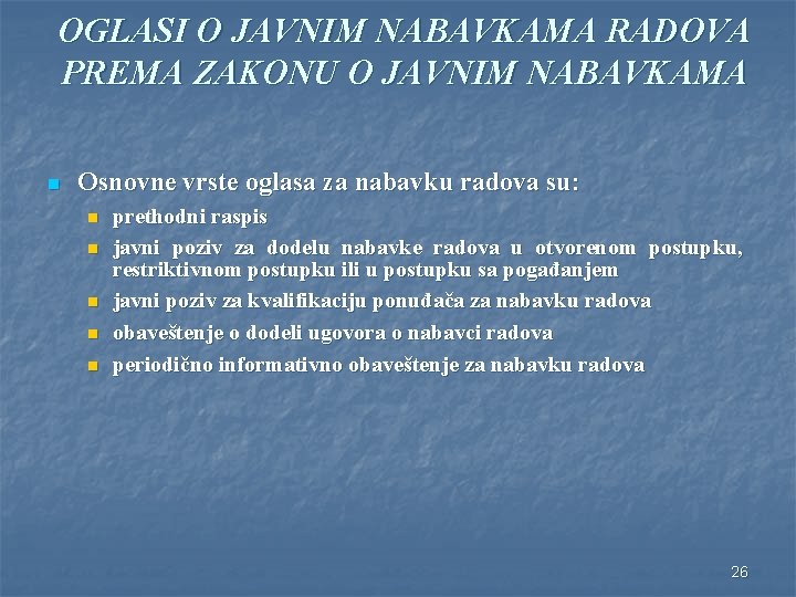 OGLASI O JAVNIM NABAVKAMA RADOVA PREMA ZAKONU O JAVNIM NABAVKAMA n Osnovne vrste oglasa