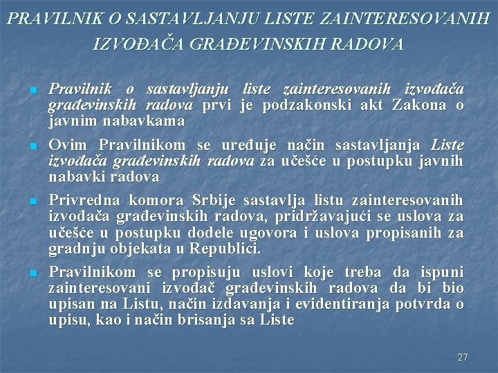 PRAVILNIK O SASTAVLJANJU LISTE ZAINTERESOVANIH IZVOĐAČA GRAĐEVINSKIH RADOVA n n Pravilnik o sastavljanju liste