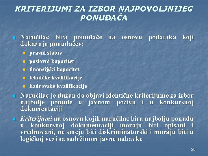 KRITERIJUMI ZA IZBOR NAJPOVOLJNIJEG PONUĐAČA n Naručilac bira ponuđače na osnovu podataka koji dokazuju