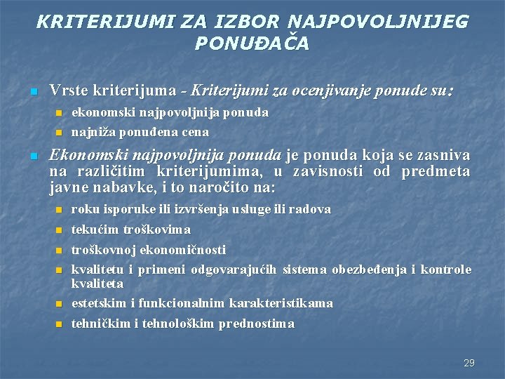 KRITERIJUMI ZA IZBOR NAJPOVOLJNIJEG PONUĐAČA n Vrste kriterijuma - Kriterijumi za ocenjivanje ponude su