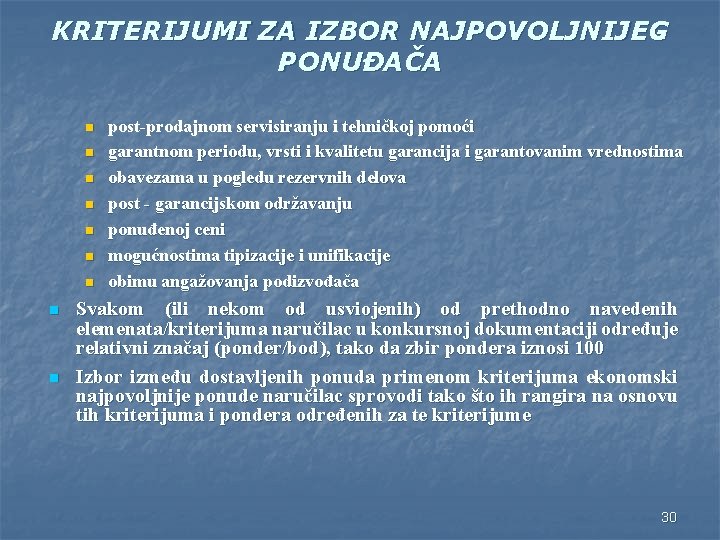 KRITERIJUMI ZA IZBOR NAJPOVOLJNIJEG PONUĐAČA n n n n n post-prodajnom servisiranju i tehničkoj