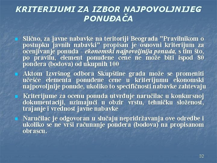 KRITERIJUMI ZA IZBOR NAJPOVOLJNIJEG PONUĐAČA n n Slično, za javne nabavke na teritoriji Beograda