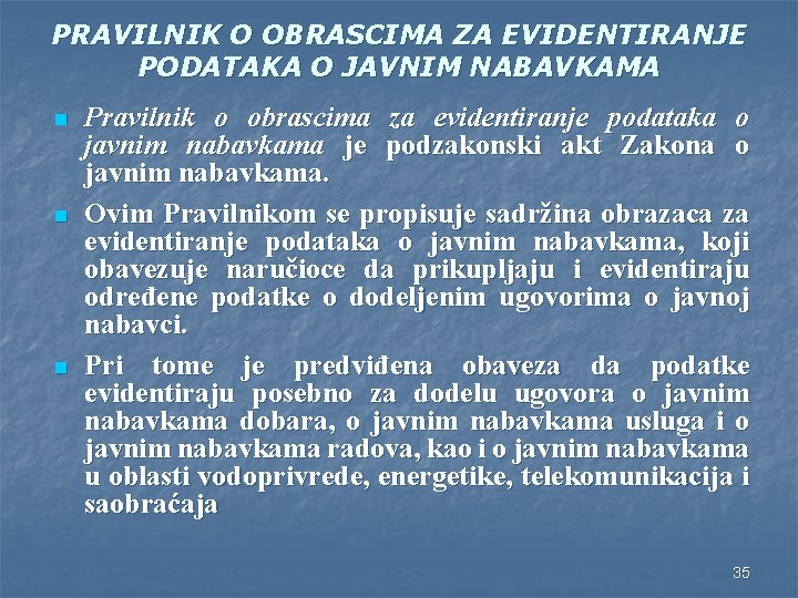 PRAVILNIK O OBRASCIMA ZA EVIDENTIRANJE PODATAKA O JAVNIM NABAVKAMA n n n Pravilnik o