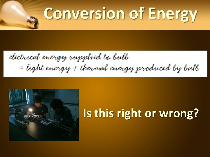 Conversion of Energy Is this right or wrong? 