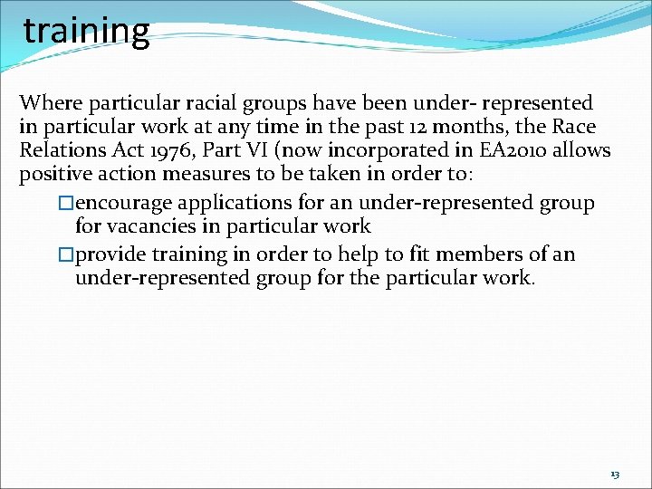 training Where particular racial groups have been under- represented in particular work at any