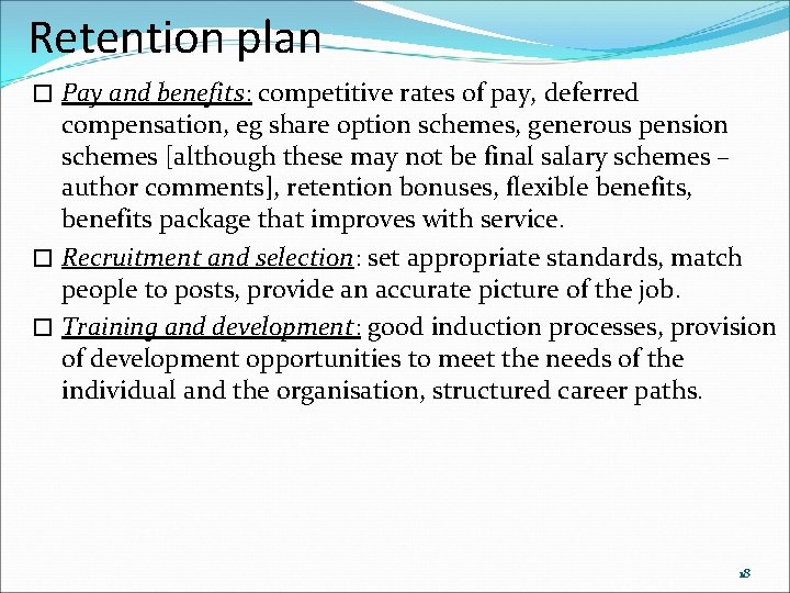 Retention plan � Pay and benefits: competitive rates of pay, deferred compensation, eg share