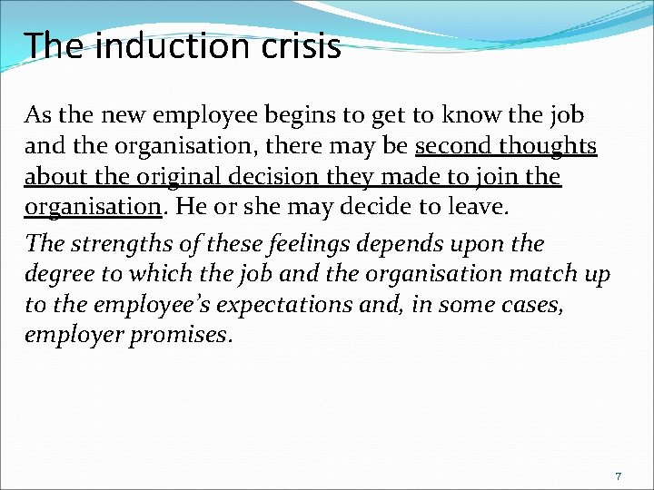 The induction crisis As the new employee begins to get to know the job