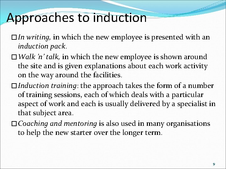 Approaches to induction �In writing, in which the new employee is presented with an