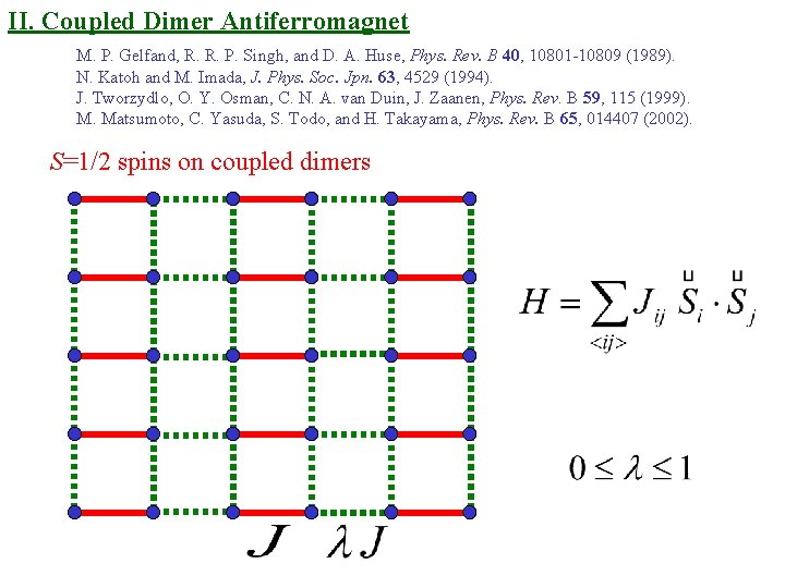 II. Coupled Dimer Antiferromagnet M. P. Gelfand, R. R. P. Singh, and D. A.
