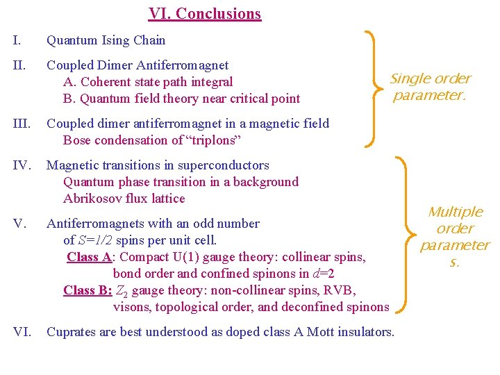 VI. Conclusions I. Quantum Ising Chain II. Coupled Dimer Antiferromagnet Single order A. Coherent