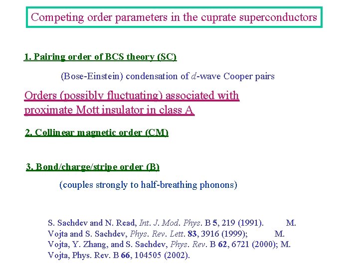 Competing order parameters in the cuprate superconductors 1. Pairing order of BCS theory (SC)