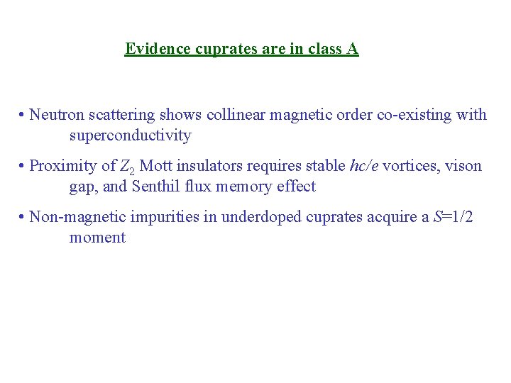 Evidence cuprates are in class A • Neutron scattering shows collinear magnetic order co-existing