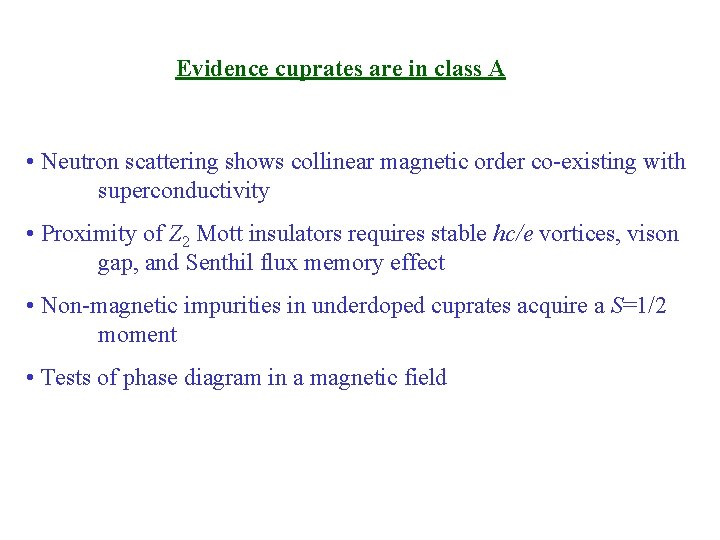 Evidence cuprates are in class A • Neutron scattering shows collinear magnetic order co-existing