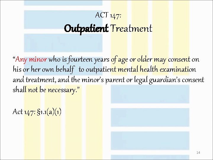 ACT 147: Outpatient Treatment “Any minor who is fourteen years of age or older