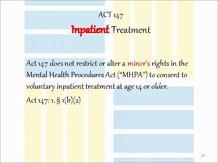 ACT 147 Inpatient Treatment Act 147 does not restrict or alter a minor’s rights