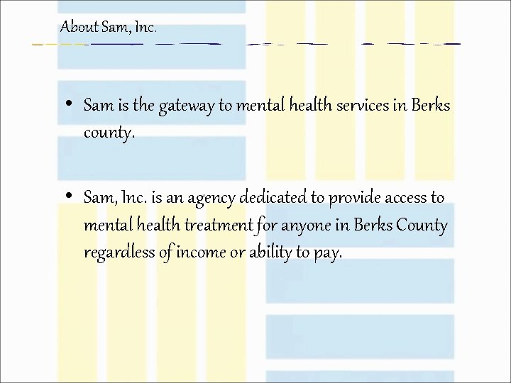 About Sam, Inc. • Sam is the gateway to mental health services in Berks