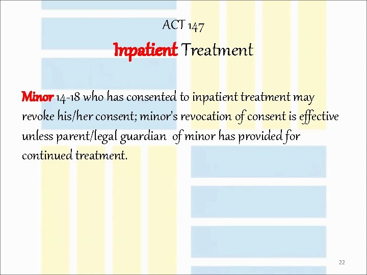 ACT 147 Inpatient Treatment Minor 14 -18 who has consented to inpatient treatment may