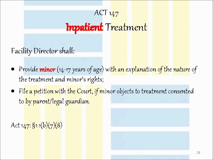 ACT 147 Inpatient Treatment Facility Director shall: · Provide minor (14 -17 years of