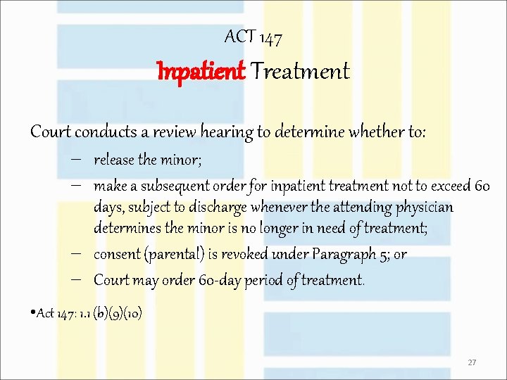 ACT 147 Inpatient Treatment Court conducts a review hearing to determine whether to: -