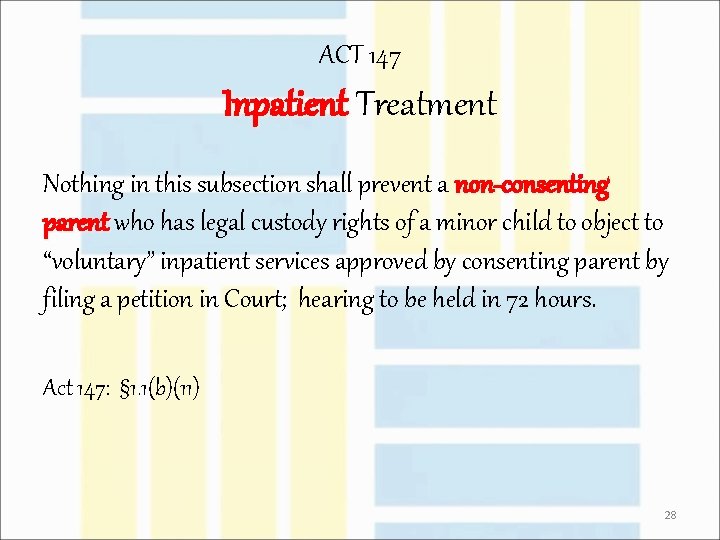 ACT 147 Inpatient Treatment Nothing in this subsection shall prevent a non-consenting parent who